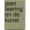 Jean Leering en de kunst by Paul Kempers