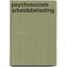 Psychosociale arbeidsbelasting door Onbekend