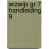 WIZWIJS GR 7 HANDLEIDING 9 door Onbekend