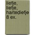 Liefje, liefje, hartediefje 8 ex.