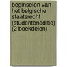 Beginselen van het Belgische staatsrecht (studenteneditie) (2 boekdelen) by Unknown