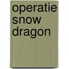 Operatie Snow Dragon door Brad Thor