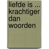 Liefde is ... krachtiger dan woorden by Kim Casali