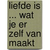 Liefde is ... wat je er zelf van maakt by Kim Casali