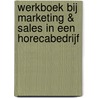 Werkboek bij Marketing & sales in een horecabedrijf by E. van Kooten