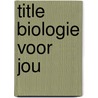 Title Biologie voor jou door A. Bos