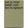 Wat je moet weten over text-to-speech by Margit Gade