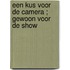 Een kus voor de camera ; Gewoon voor de show