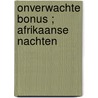 Onverwachte bonus ; Afrikaanse nachten by Michelle Celmer