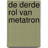 De derde rol van Metatron door Issachar Levi Schneerson