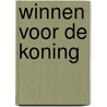 Winnen voor de Koning door Martin Koornstra