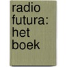 Radio Futura: Het Boek door Onbekend