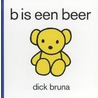 b is een beer door Dick Bruna