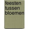 Feesten tussen bloemen door Gudrun Cottenier