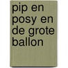Pip en Posy en de grote ballon by Axel Scheffler