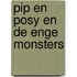 Pip en Posy en de enge monsters