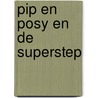 Pip en Posy en de superstep door Axel Scheffler