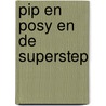 Pip en Posy en de superstep by Axel Scheffler