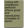 rooting with neighbours: detection affects growt and reproductive strategies of plants by Bin Chen