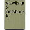 WIZWIJS GR 5 TOETSBOEK LK. door Onbekend