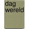 Dag wereld by Piet Brouwer