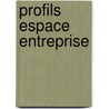 Profils Espace entreprise door Onbekend