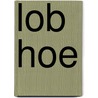 LOB HOE by Jeroen van Esch