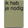 Ik heb je nodig door Iny Driessen