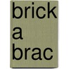 Brick a brac by Marij Rahder