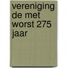 Vereniging De Met worst 275 Jaar by Unknown