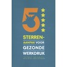 5 sterren aanpak voor gezonde werkdruk by Huub Pennock