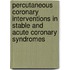 Percutaneous coronary interventions in stable and acute coronary syndromes