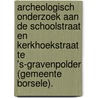 Archeologisch onderzoek aan de Schoolstraat en Kerkhoekstraat te 's-Gravenpolder (gemeente Borsele). door A. Timmers