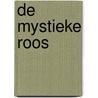 De mystieke roos door Ton van der Kroon