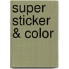 Super sticker & color door Onbekend