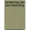 Landschap der vervreemding door Ruud Offermans