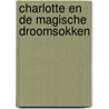 Charlotte en de magische droomsokken by Louisa Perreyn