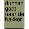 Duncan gaat naar de bakker door John Herts