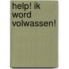 Help! Ik word volwassen! door Asma Claassen