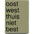 Oost West Thuis Niet best
