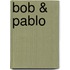 Bob & Pablo