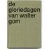 De gloriedagen van Walter Gom