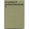 VV JAARGR 8 ANTWOORDENBOEK 1 door Onbekend