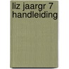 LIZ JAARGR 7 HANDLEIDING door Onbekend