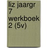 LIZ JAARGR 7 WERKBOEK 2 (5V) by Unknown