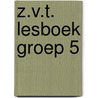 Z.V.T. LESBOEK GROEP 5 door Onbekend