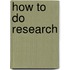 How to do research