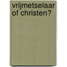 Vrijmetselaar of Christen? door E. Smit