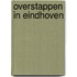 Overstappen in Eindhoven