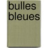 Bulles bleues